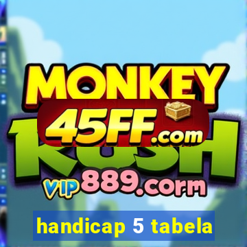 handicap 5 tabela